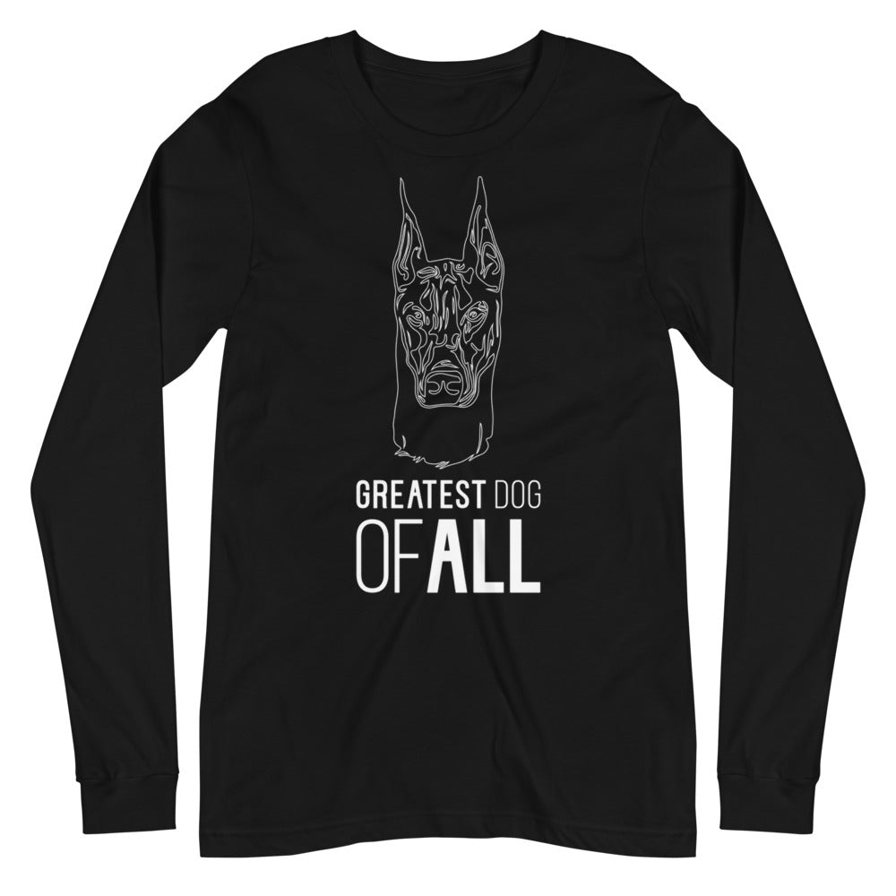 White line Doberman face with Greatest Dog of All caption on unisex black long sleeve t-shirt
