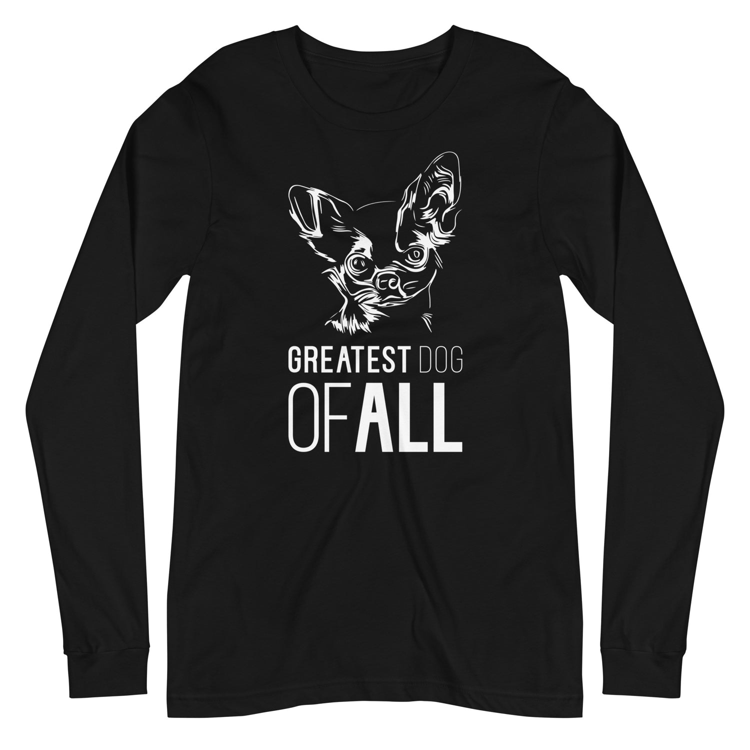 White line Chihuahua face with Greatest Dog of All caption on unisex black long sleeve t-shirt