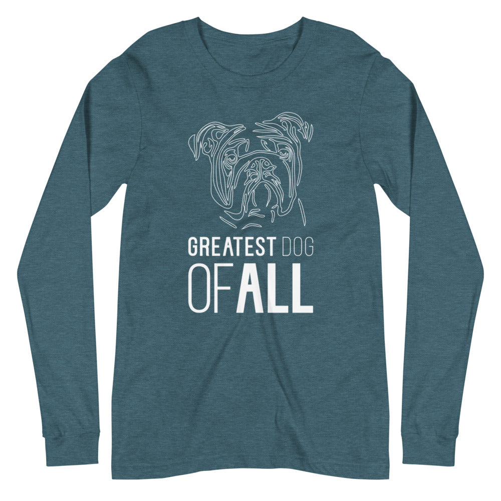 White line Bulldog face with Greatest Dog of All caption on unisex heather deep teal long sleeve t-shirt