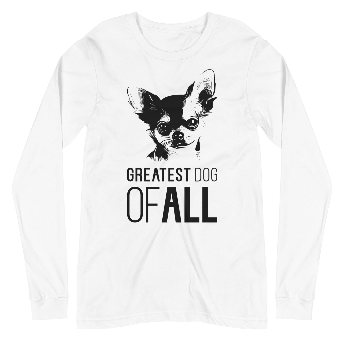 Black Chihuahua face silhouette with Greatest Dog of All caption on unisex white long sleeve t-shirt