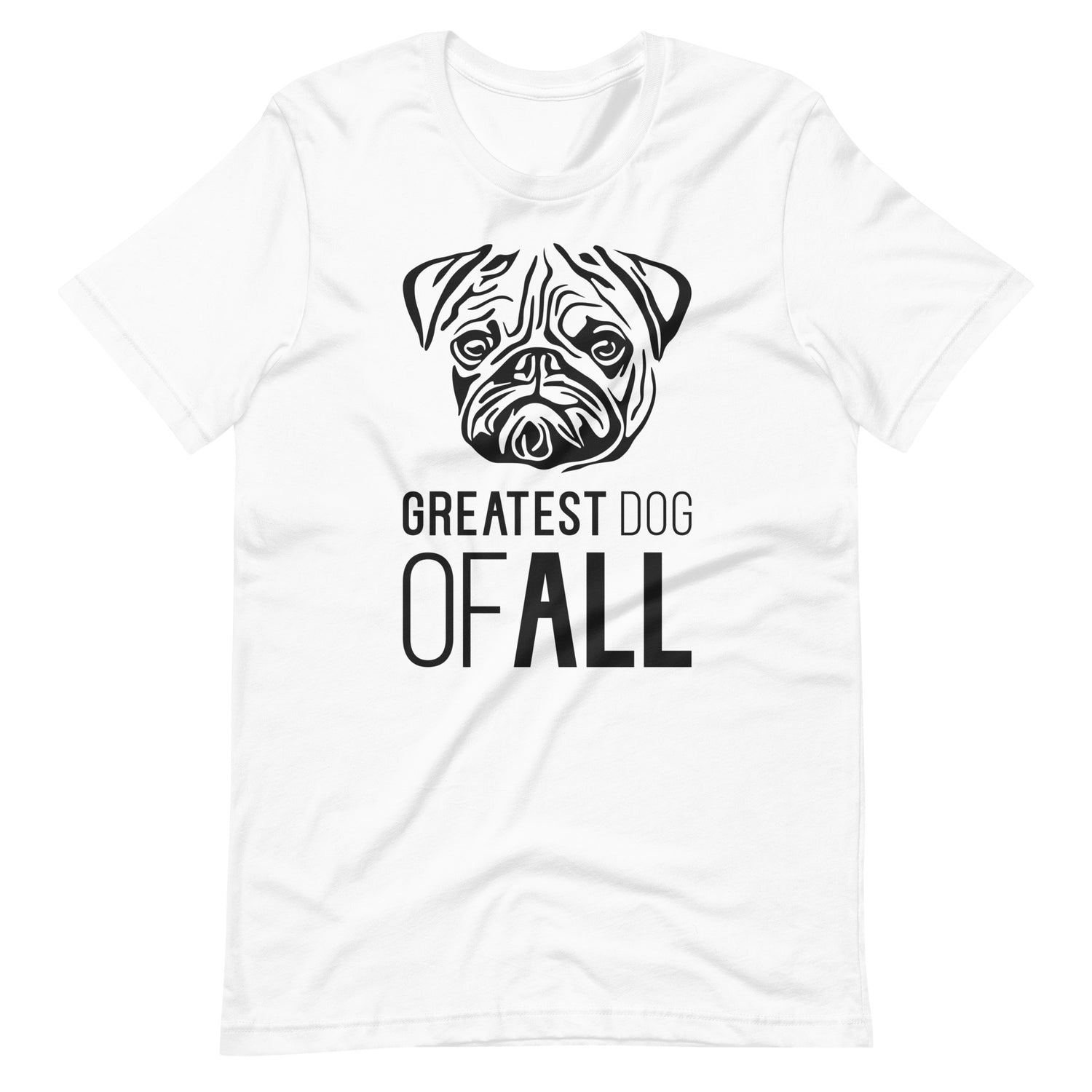 Black Pug face silhouette with Greatest Dog of All caption on unisex white t-shirt