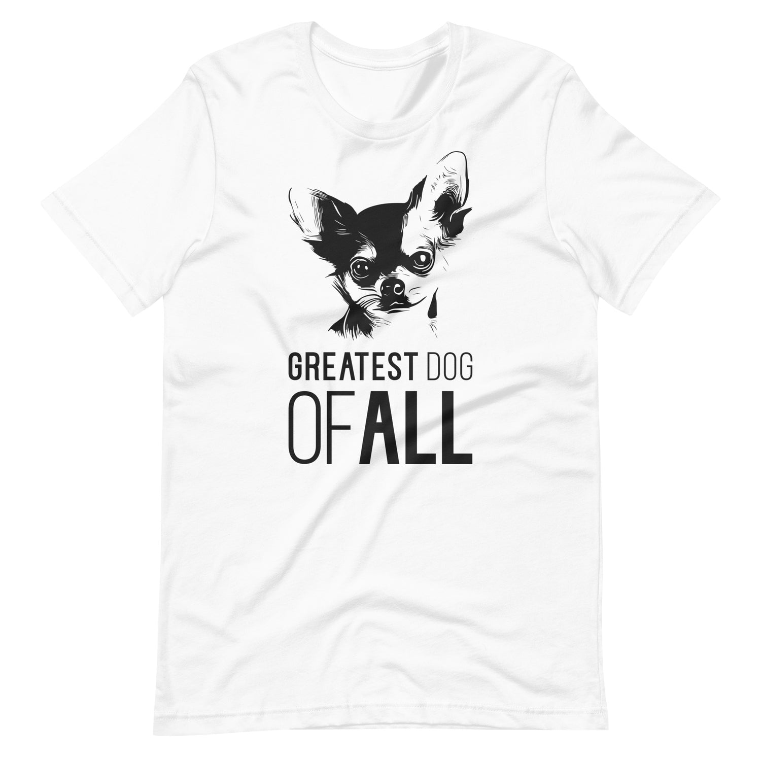 Black Chihuahua face silhouette with Greatest Dog of All caption on unisex white t-shirt